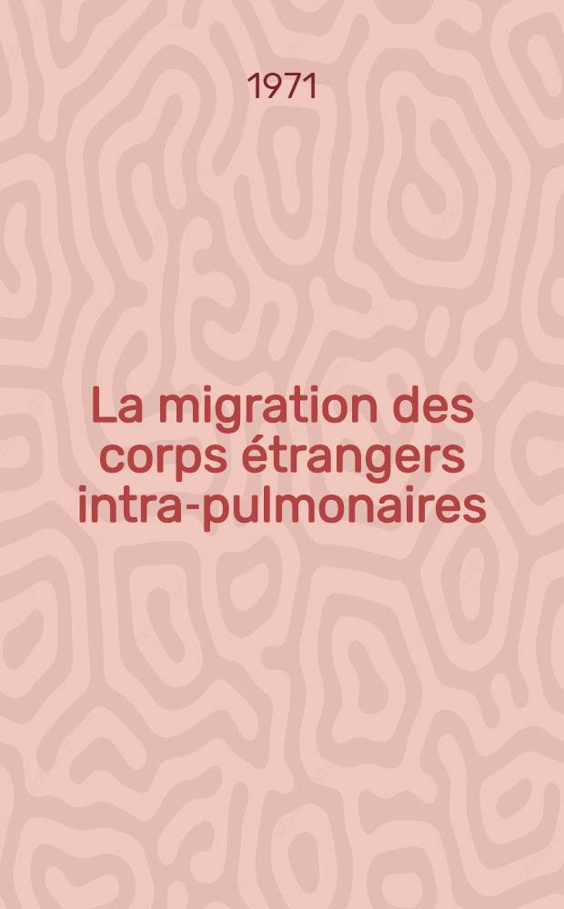 La migration des corps étrangers intra-pulmonaires : À propos d'une observation : Thèse ..