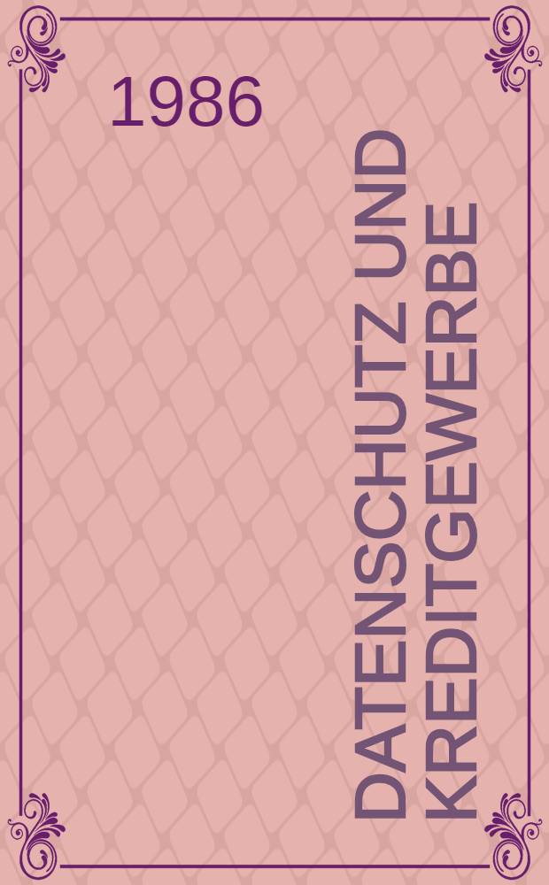 Datenschutz und Kreditgewerbe : Rechtsfragen des Datenschutzes im Bereich der Banken : Inaug.-Diss