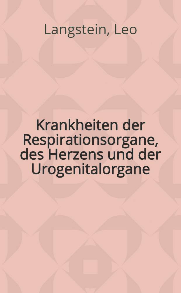 Krankheiten der Respirationsorgane, des Herzens und der Urogenitalorgane
