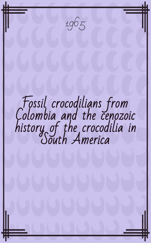 Fossil crocodilians from Colombia and the cenozoic history of the crocodilia in South America