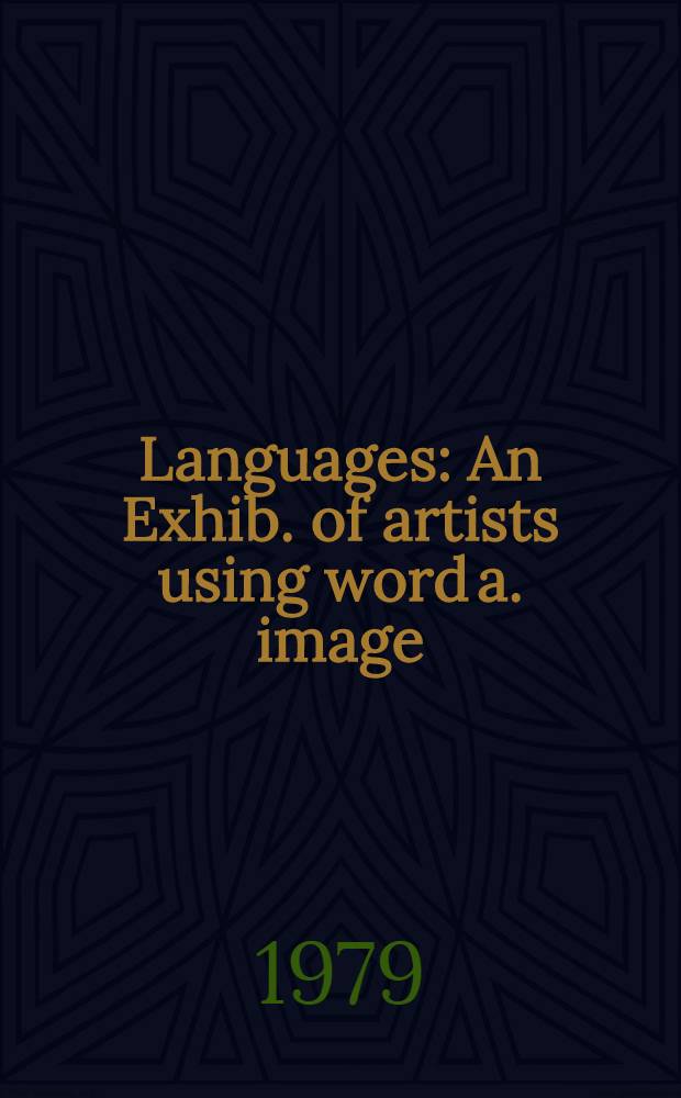 Languages : An Exhib. of artists using word a. image : A catalogue