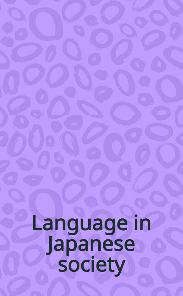 Language in Japanese society : Current issues in sociolinguistics