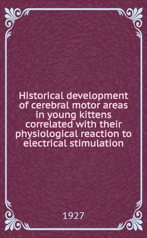 Historical development of cerebral motor areas in young kittens correlated with their physiological reaction to electrical stimulation