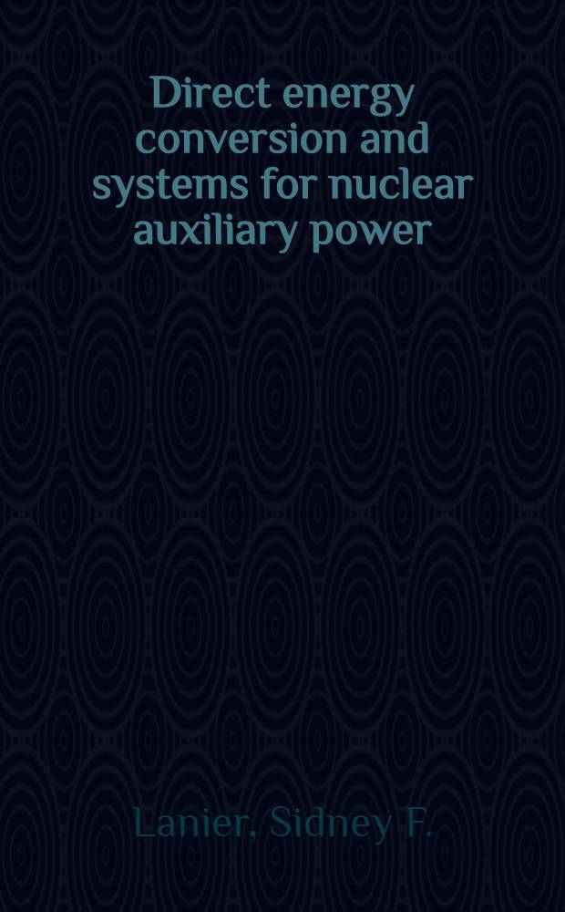 Direct energy conversion and systems for nuclear auxiliary power (SNAP) : A literature search