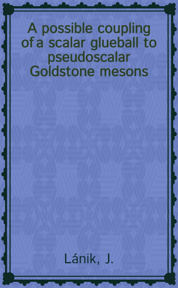 A possible coupling of a scalar glueball to pseudoscalar Goldstone mesons