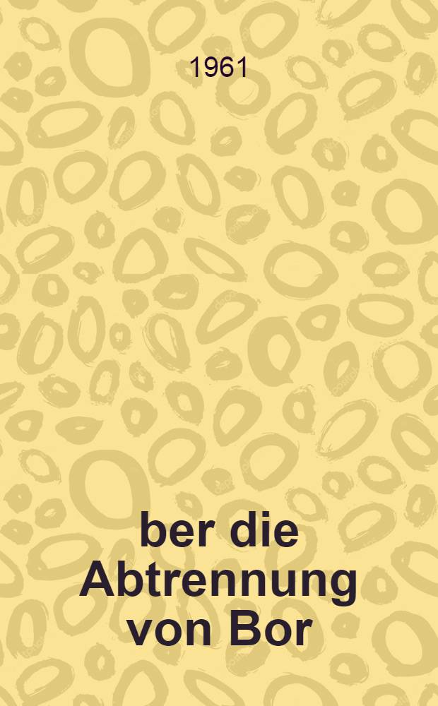 Über die Abtrennung von Bor (III) chlorid - Spuren aus Silizium (IV) chlorid durch Oberflächereaktion ...