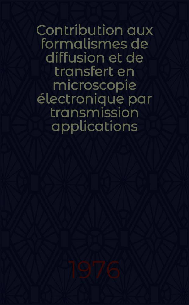 Contribution aux formalismes de diffusion et de transfert en microscopie électronique par transmission applications