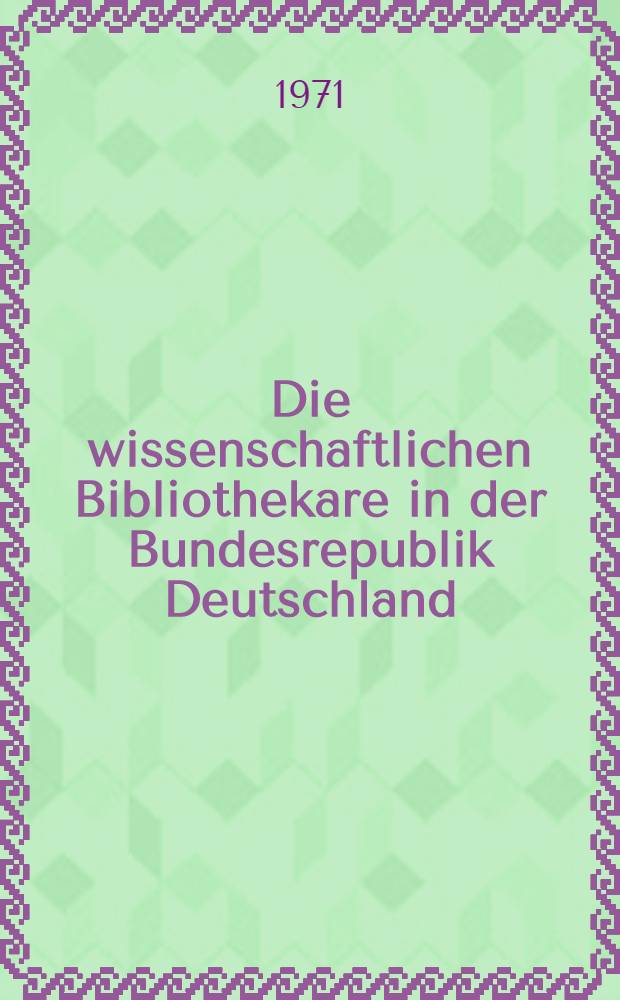 Die wissenschaftlichen Bibliothekare in der Bundesrepublik Deutschland : Eine sozial. Analyse auf statist. Grundlage : Zugleich ein Beitr. zur Bildungspolitik