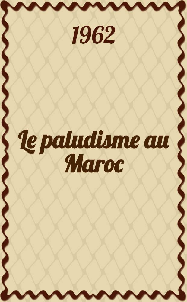 Le paludisme au Maroc : &Eacute;pidemiologie et &eacute;tat actuel : Th&egrave;se ..