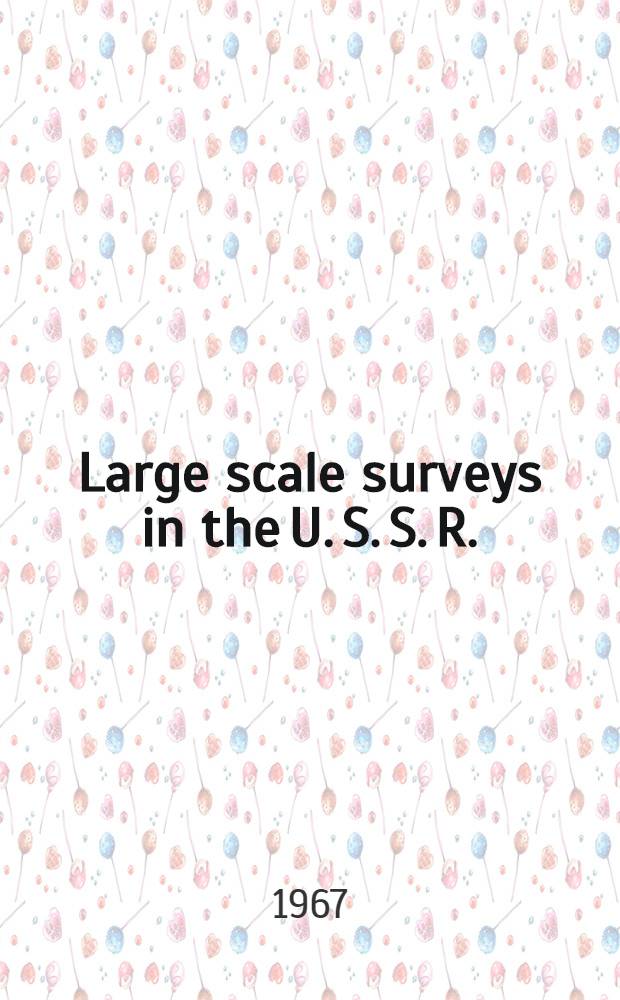 Large scale surveys in the U. S. S. R.