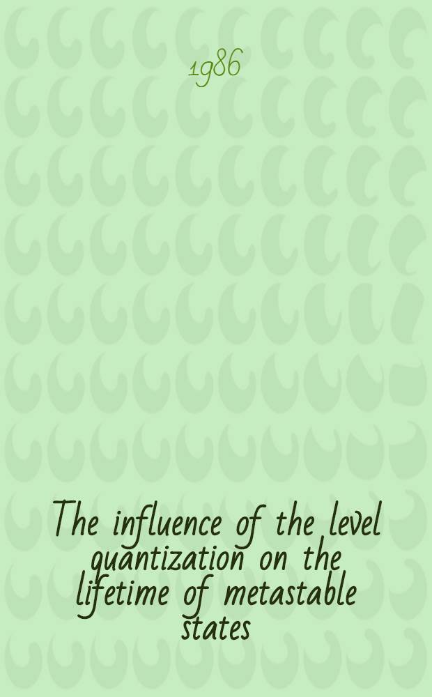 The influence of the level quantization on the lifetime of metastable states