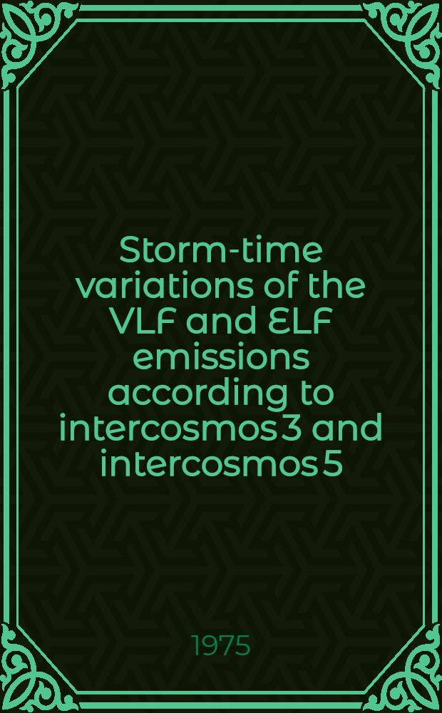 Storm-time variations of the VLF and ELF emissions according to intercosmos 3 and intercosmos 5 : Satellite data