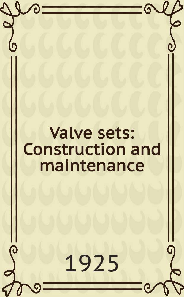 Valve sets : Construction and maintenance