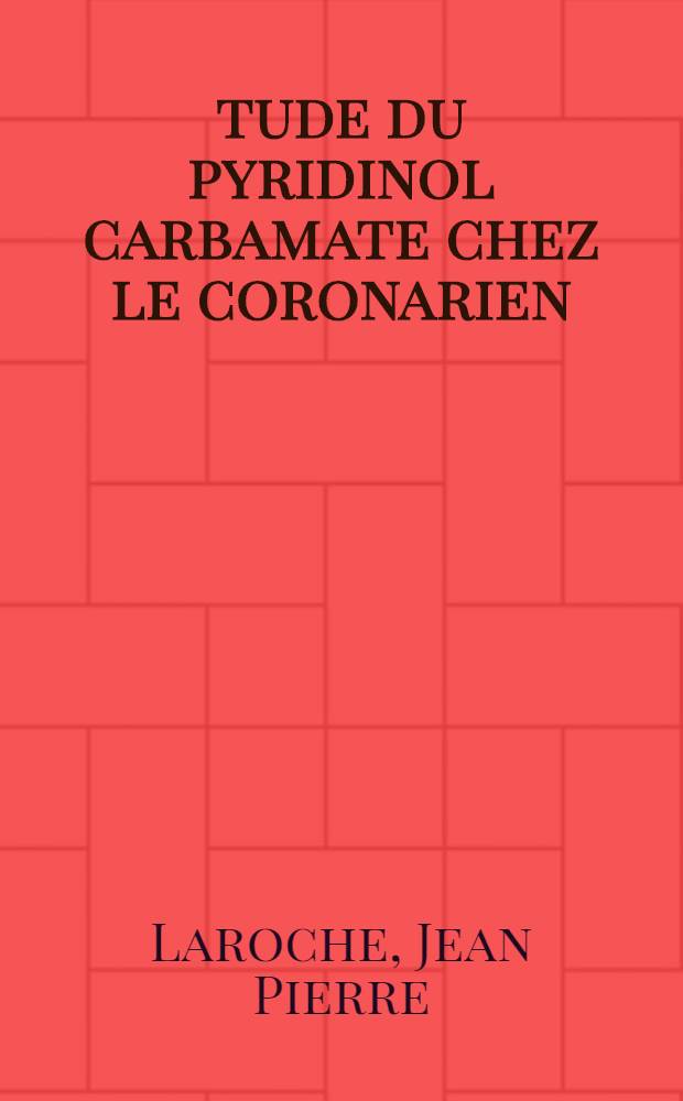 &Eacute;tude du pyridinol carbamate chez le coronarien : (&Agrave; propos de cinquante malades trait&eacute;s pendant une dur&eacute;e de 8 &agrave; 24 mois) : Th&egrave;se