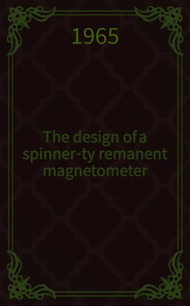 The design of a spinner-ty remanent magnetometer