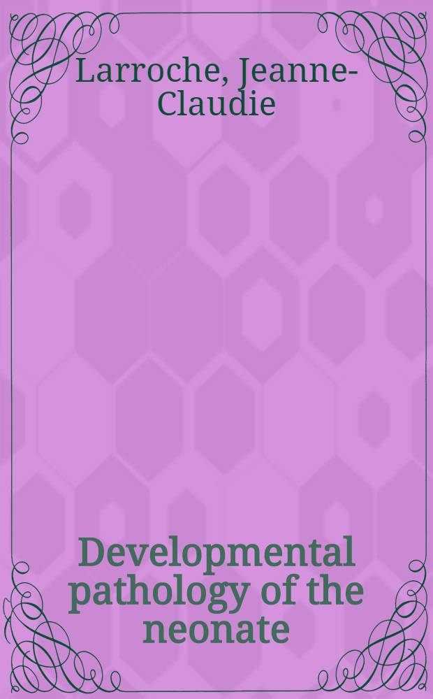 Developmental pathology of the neonate