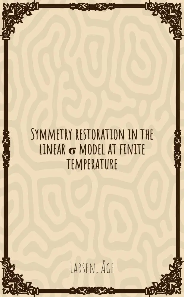 Symmetry restoration in the linear &sigma; model at finite temperature