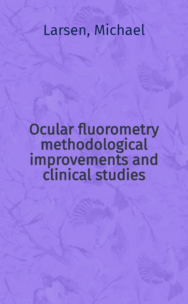 Ocular fluorometry methodological improvements and clinical studies : With spec. ref. to the blood-retina barrier permeability to fluorescein and fluorescein glucuronide : Diss.