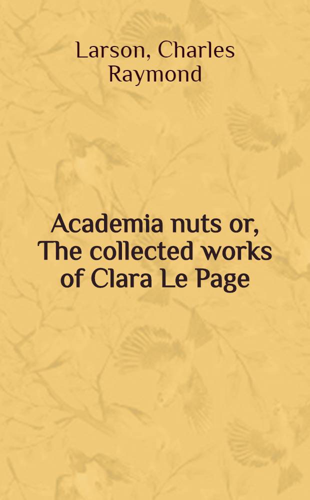 Academia nuts or, The collected works of Clara Le Page
