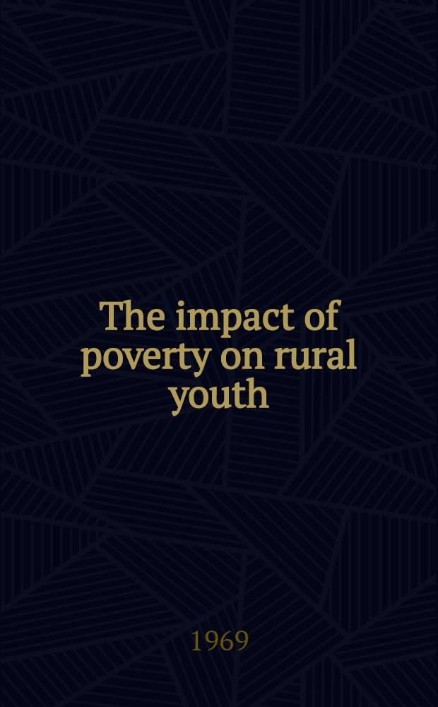 The impact of poverty on rural youth : An analysis of the relationship between family income and educational aspirations selfconcept performance and values of rural high-school students