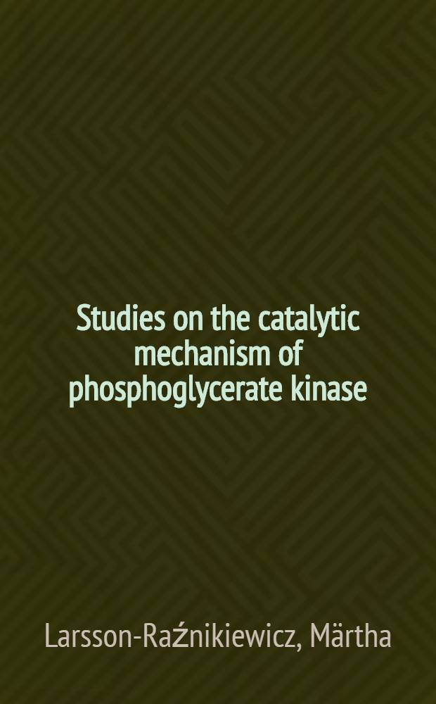 Studies on the catalytic mechanism of phosphoglycerate kinase : Diss.