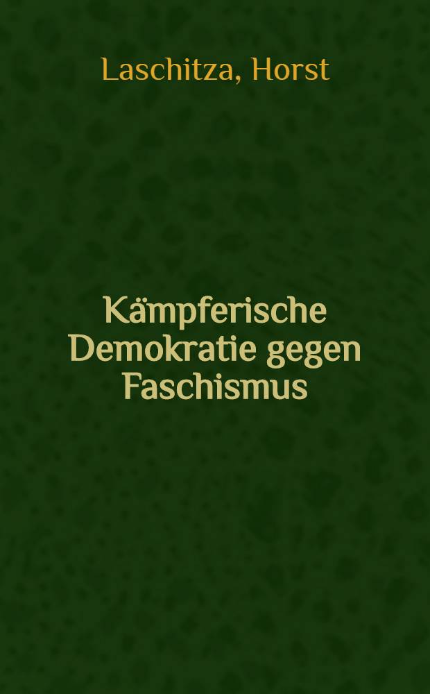 K&auml;mpferische Demokratie gegen Faschismus : Die programmatische Vorbereitung auf die antifaschistisch-demokratische Umw&auml;lzung in Deutschland durch die Parteif&uuml;hrung der KPD