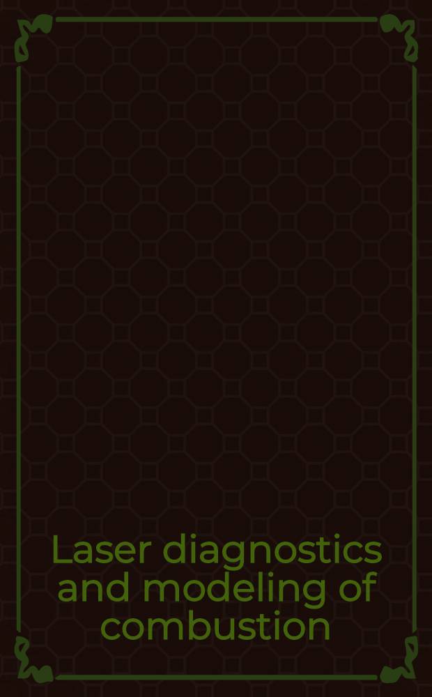 Laser diagnostics and modeling of combustion