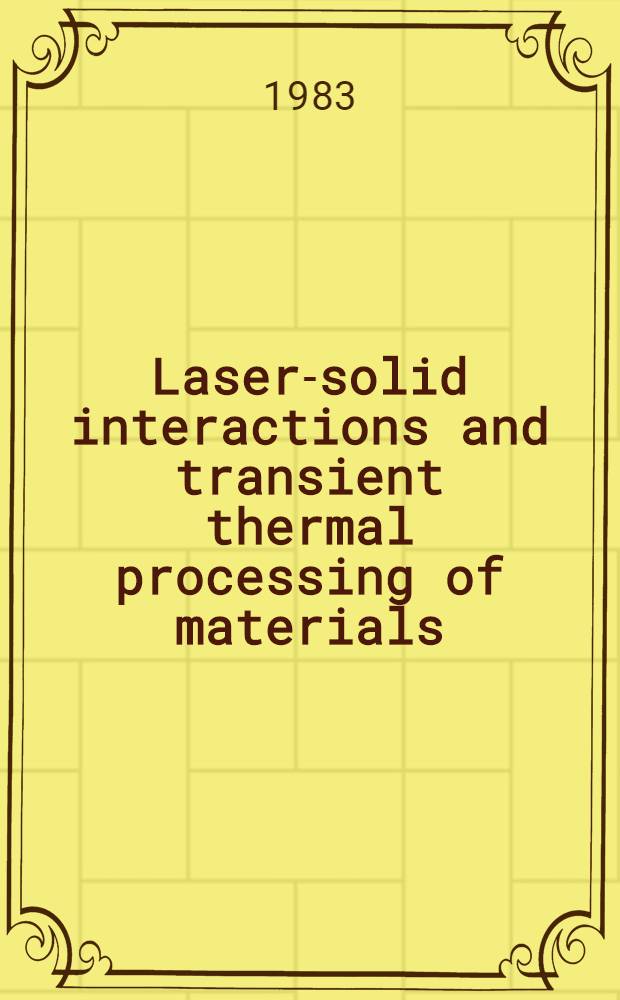 Laser-solid interactions and transient thermal processing of materials