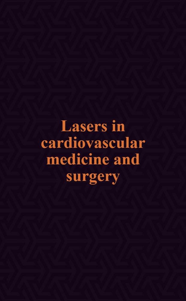 Lasers in cardiovascular medicine and surgery : Fundamentals a. techniques
