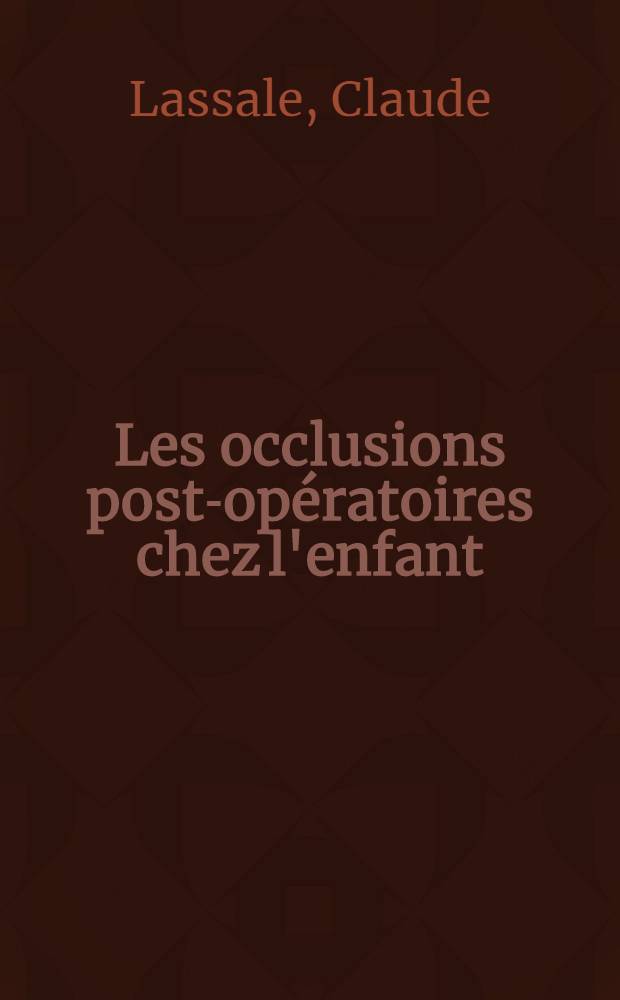 Les occlusions post-opératoires chez l'enfant : Thèse ..