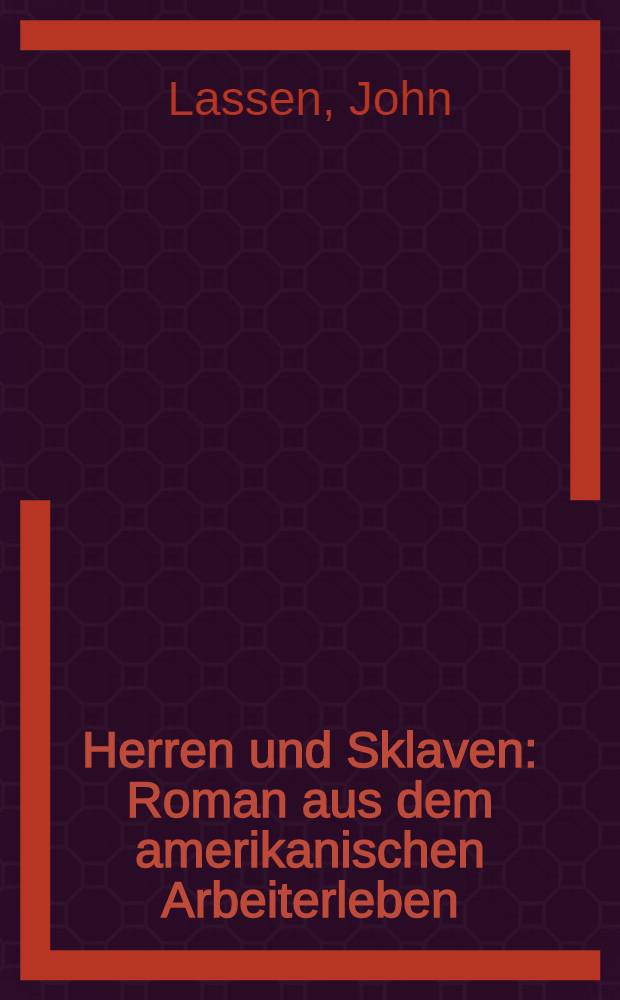 Herren und Sklaven : Roman aus dem amerikanischen Arbeiterleben