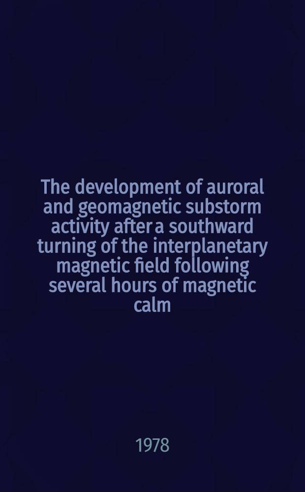 The development of auroral and geomagnetic substorm activity after a southward turning of the interplanetary magnetic field following several hours of magnetic calm