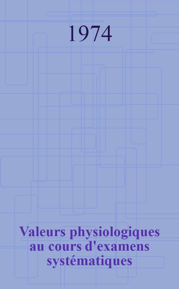 Valeurs physiologiques au cours d'examens systématiques : À propos de 26649 résultats recueillis au Centre médical d'ivestigations précliniques IPC : Thèse ..