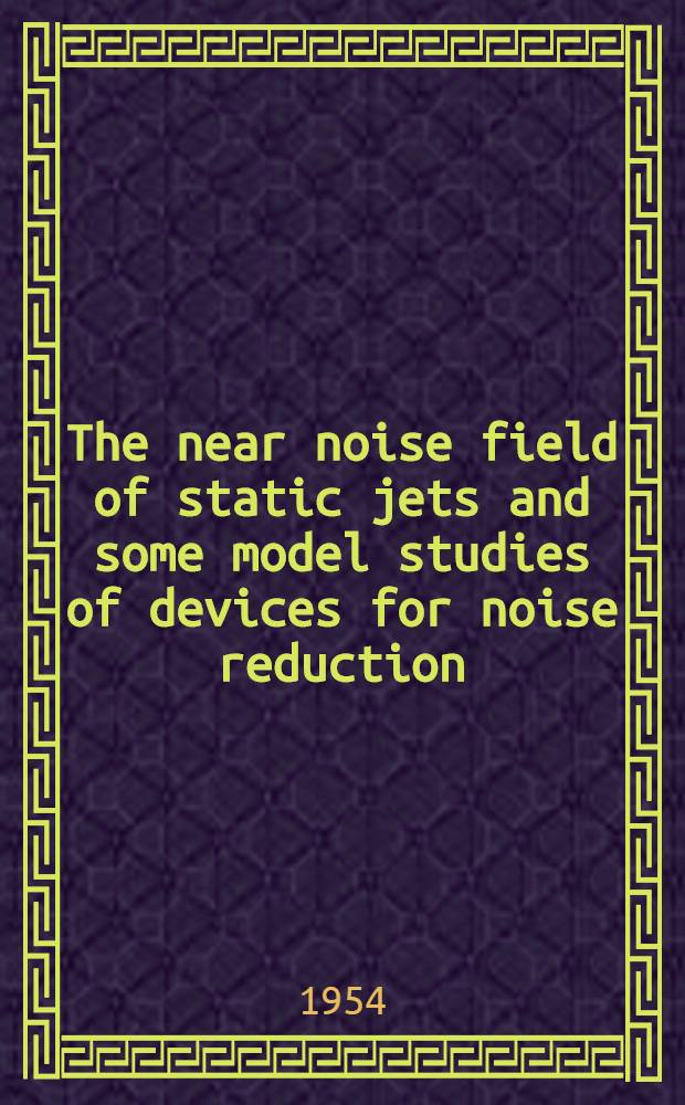The near noise field of static jets and some model studies of devices for noise reduction