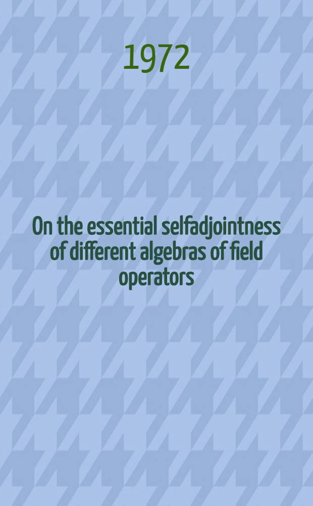 On the essential selfadjointness of different algebras of field operators