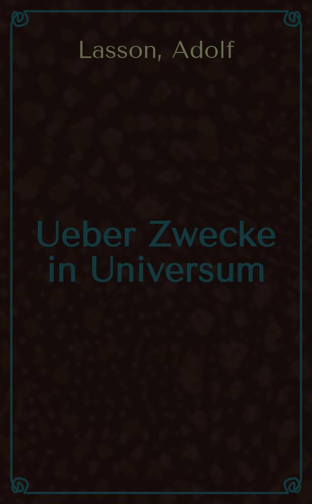 Ueber Zwecke in Universum