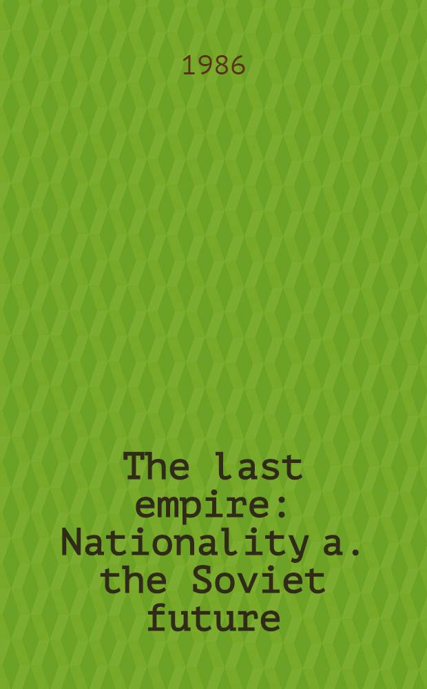 The last empire : Nationality a. the Soviet future