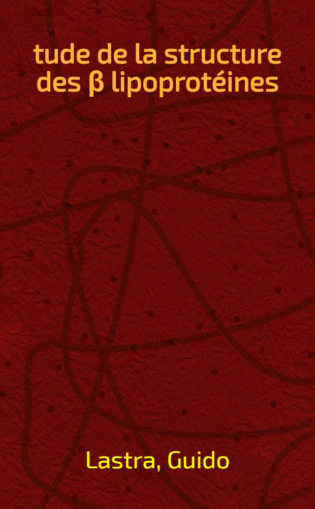 Étude de la structure des β lipoprotéines (LDL) du sérum humain : Thèse ..