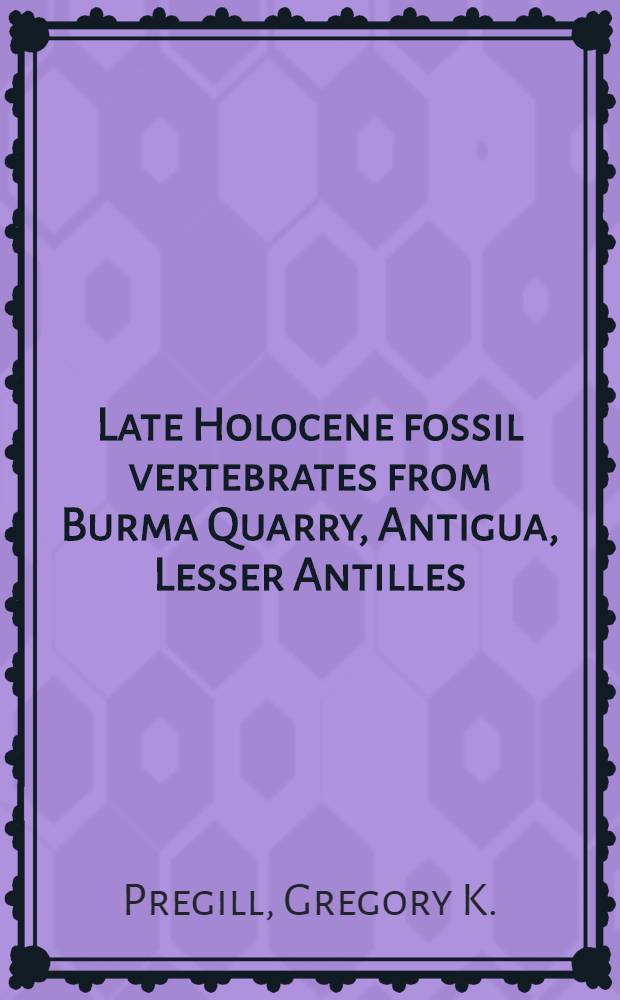 Late Holocene fossil vertebrates from Burma Quarry, Antigua, Lesser Antilles