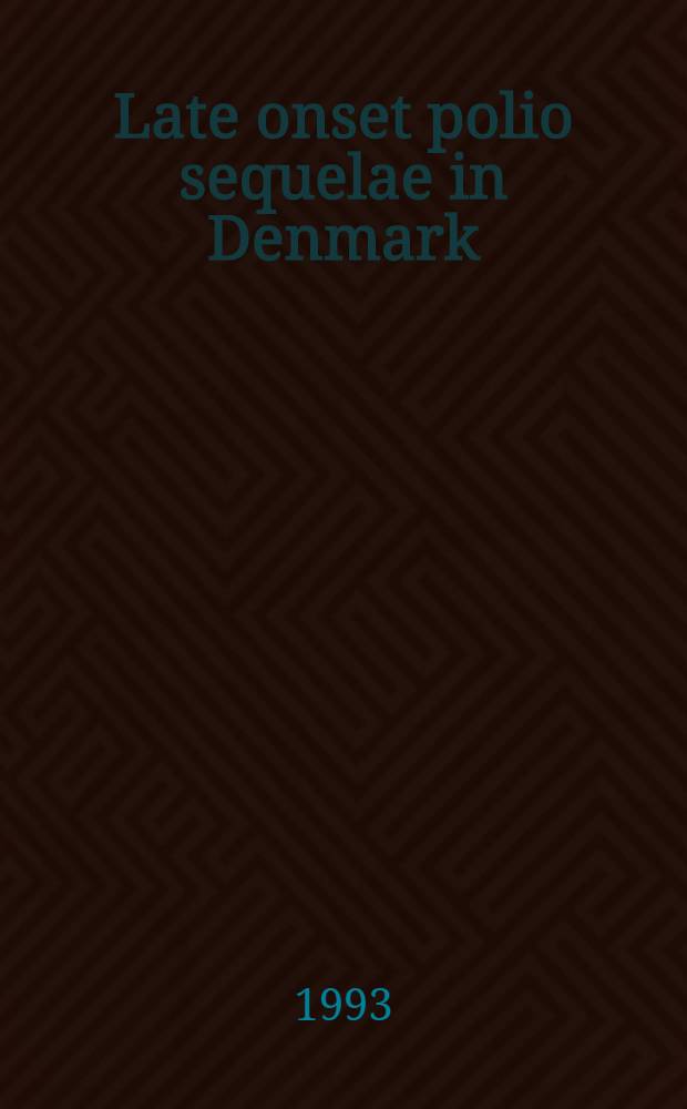 Late onset polio sequelae in Denmark : Results of a nationwide survey of 3,607 polio survivors
