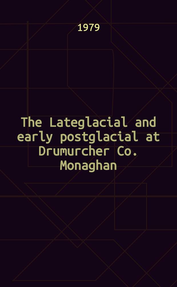The Lateglacial and early postglacial at Drumurcher Co. Monaghan