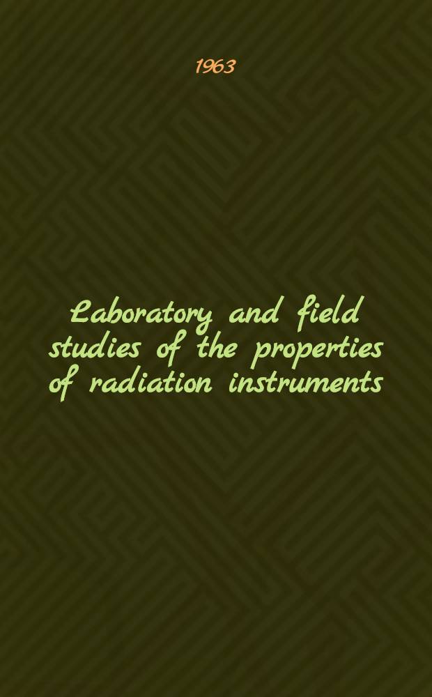 Laboratory and field studies of the properties of radiation instruments