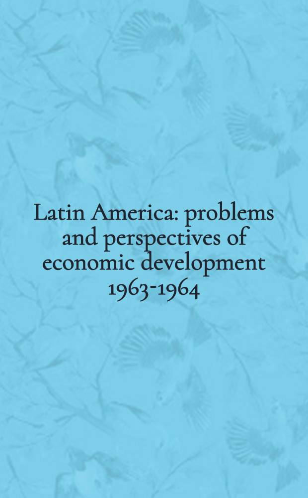 Latin America: problems and perspectives of economic development 1963-1964