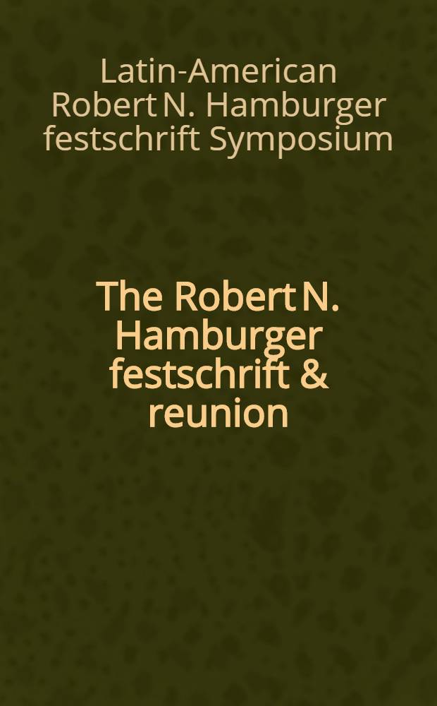 The Robert N. Hamburger festschrift & reunion; Jan. 24-27, 1990