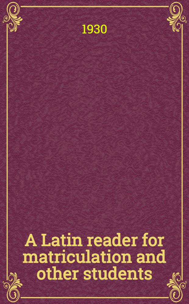 A Latin reader for matriculation and other students