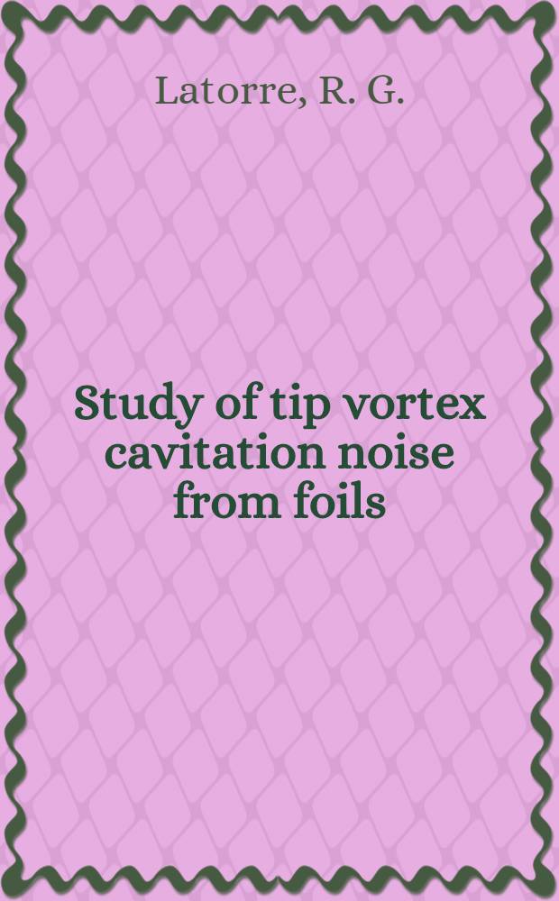 Study of tip vortex cavitation noise from foils