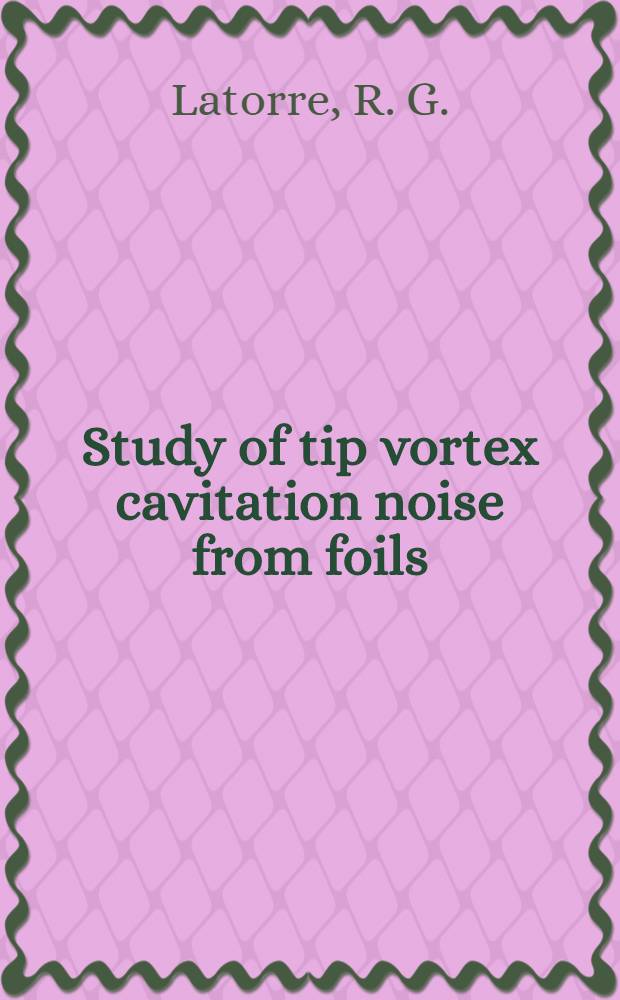 Study of tip vortex cavitation noise from foils