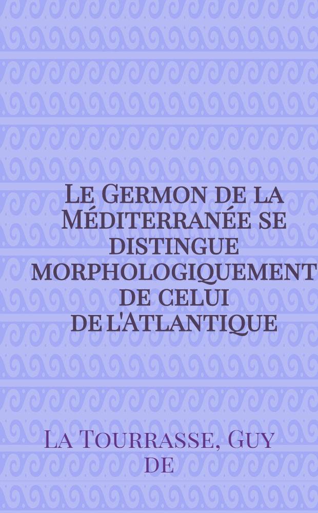 Le Germon de la Méditerranée se distingue morphologiquement de celui de l'Atlantique