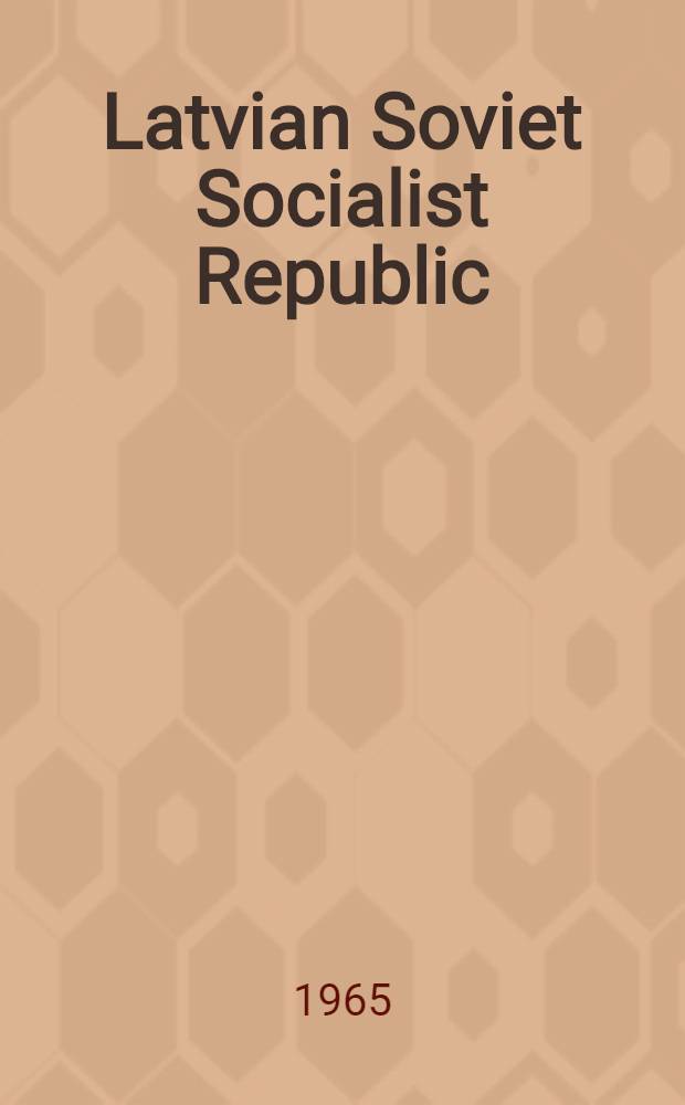 Latvian Soviet Socialist Republic : A short information