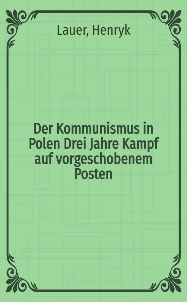 Der Kommunismus in Polen Drei Jahre Kampf auf vorgeschobenem Posten